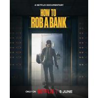 T1058如何打劫银行：美国乔装大盗 2024网飞出品最新犯罪动作记录剧